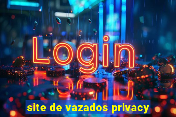 site de vazados privacy